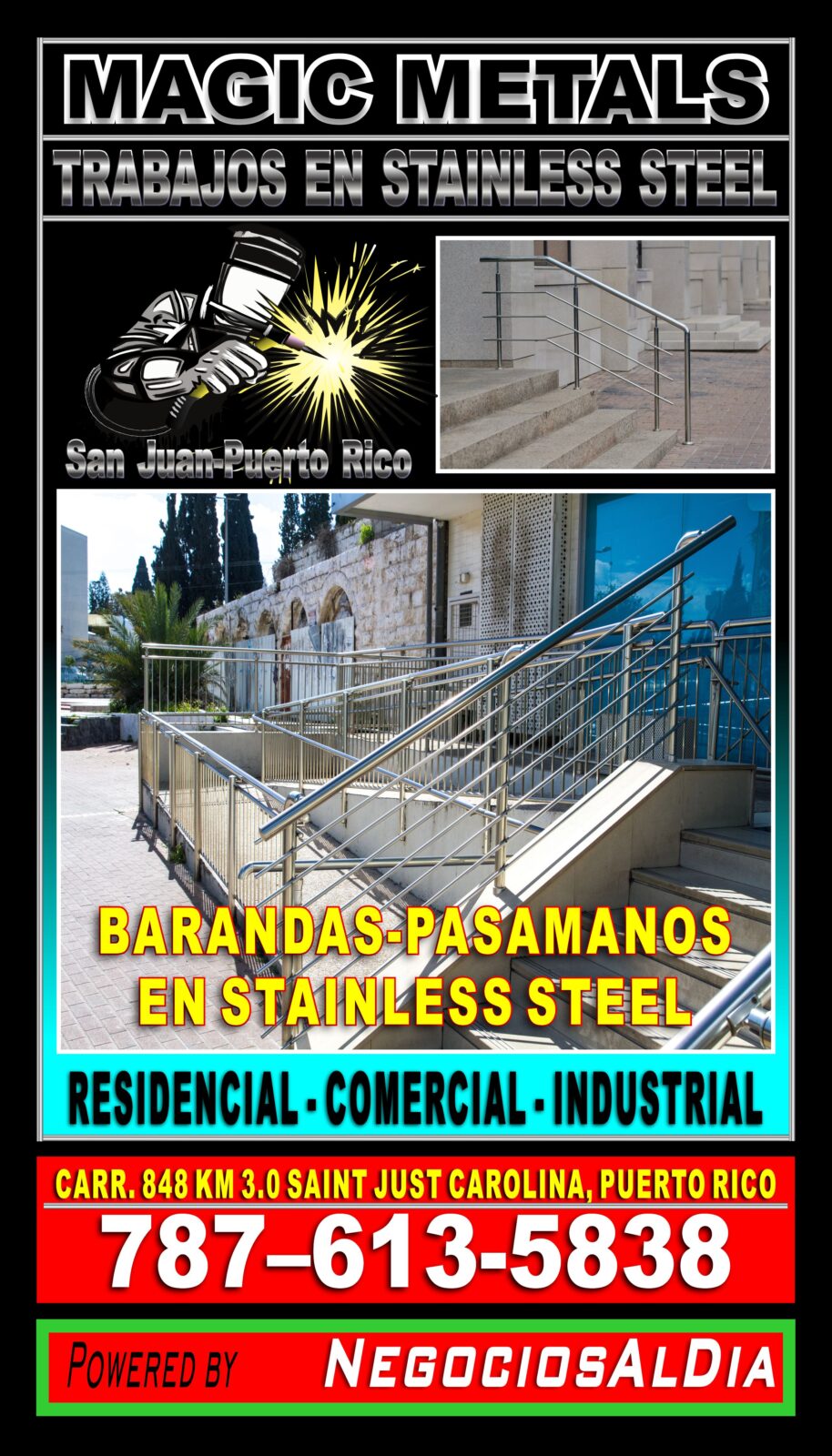 CONTRATISTA TRABAJOS EN STAINLESS STEEL SAN JUAN PUERTO RICO-MAGIC METALS
787-613-5838

CARR. 848 KM 3.0 SAINT JUST, CAROLINA PUERTO RICO, 00983.


BARANDAS Y PASAMANOS EN STAINLES STEEL

PORTONES EN STAINLESS STEEL

BARANDAS DE SEGURIDAD

ESCALERAS CON CRISTALES

ESCALERAS SIN CRISTALES