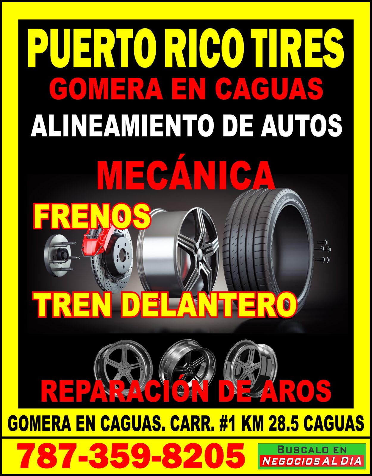 PUERTO RICO TIRES | GOMERA EN CAGUAS. TEL. 787-359-8205, CARR. #1 KM 28.5 (RIO PIEDRAS A CAGUAS)
VENTA DE GOMAS, REPARACION DE AROS, ALINEAMIENTO DE AUTOS.
