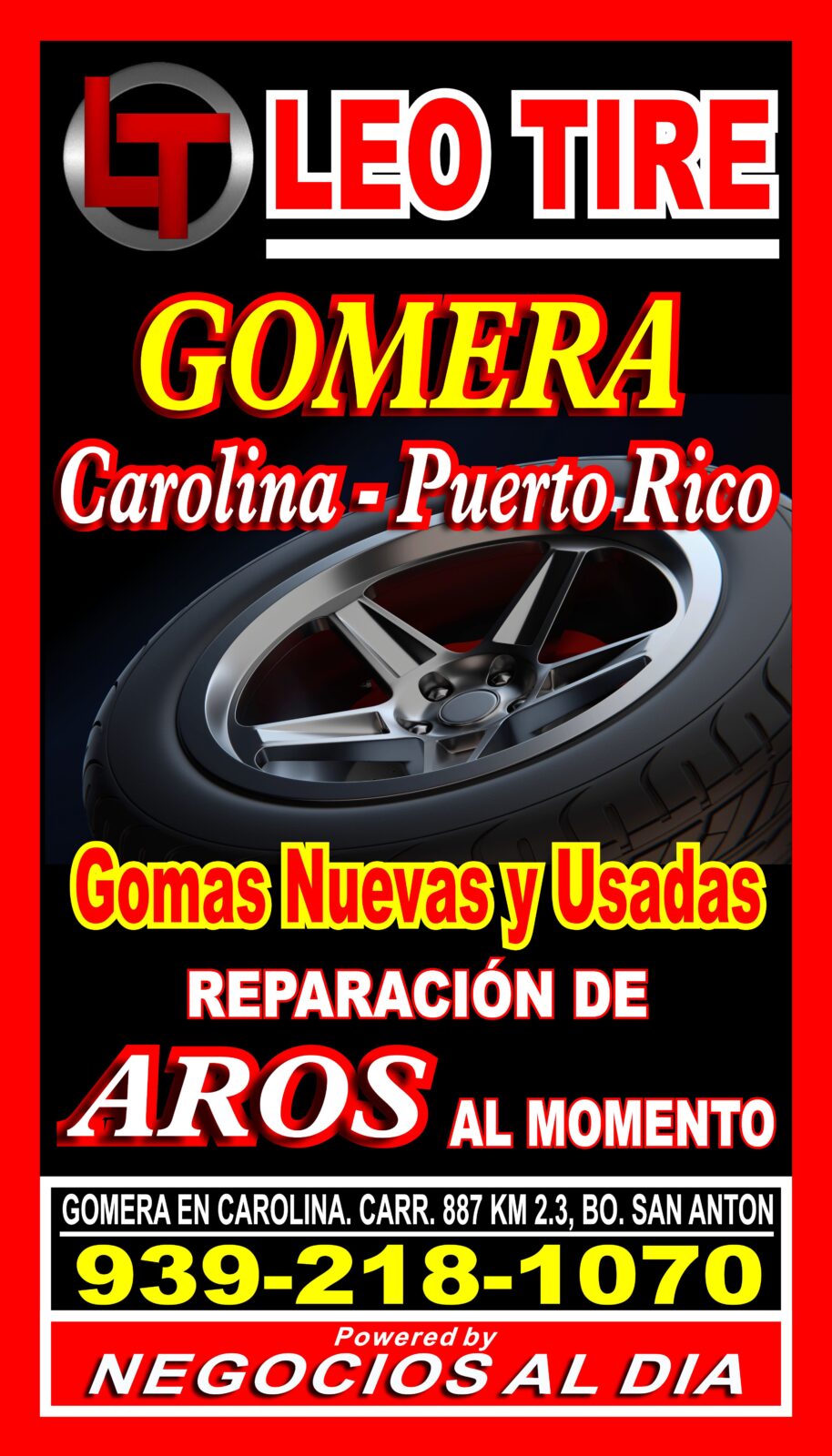 GOMERA EN CAROLINA–LEO TIRE. 939-218-1070, BO. SAN ANTON, CARR. 887 KM 2.3, CAROLINA, PUERTO RICO. GOMAS NUEVAS Y USADAS. REPARACION DE AROS.