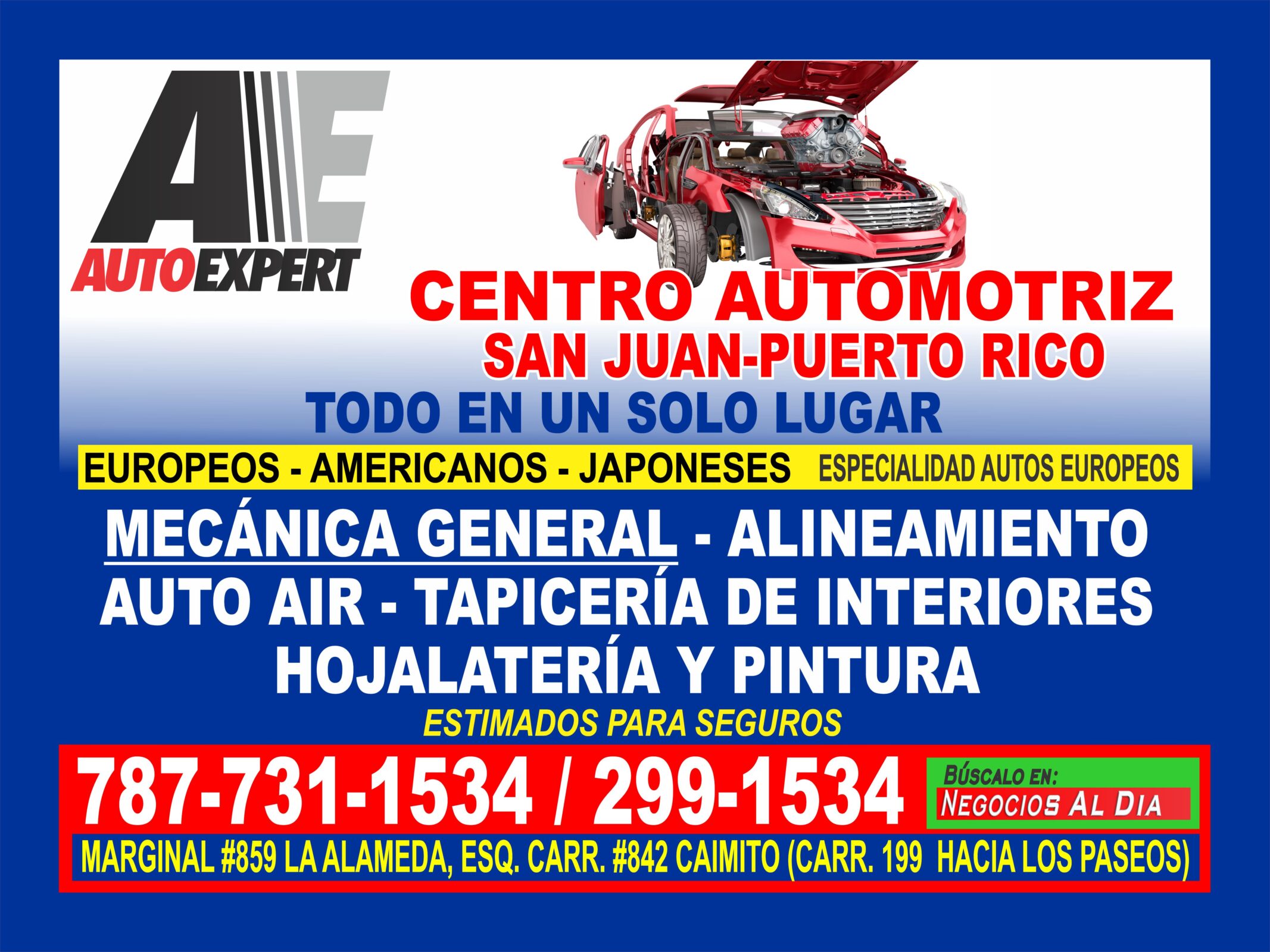 MECÁNICOS RÍO PIEDRAS-AUTO EXPERT,
787-731-1534 / 787-299-1534. CALLE MARGINAL, #859 LA ALAMEDA, SAN JUAN, PUERTO RICO. (CARR. 199 CAIMITO)

SERVICIOS DE MECÁNICA GENERAL PARA TODO TIPO DE AUTOMÓVILES:

• DIAGNÓSTICO DE CHECK ENGINE

• SISTEMAS DE FRENOS

• TREN DELANTERO

• AFINACIÓN DEL MOTOR

• MANTENIMIENTO PREVENTIVO

• INYECCIÓN DE COMBUSTIBLE

• MOTORES

• TRANSMISIONES